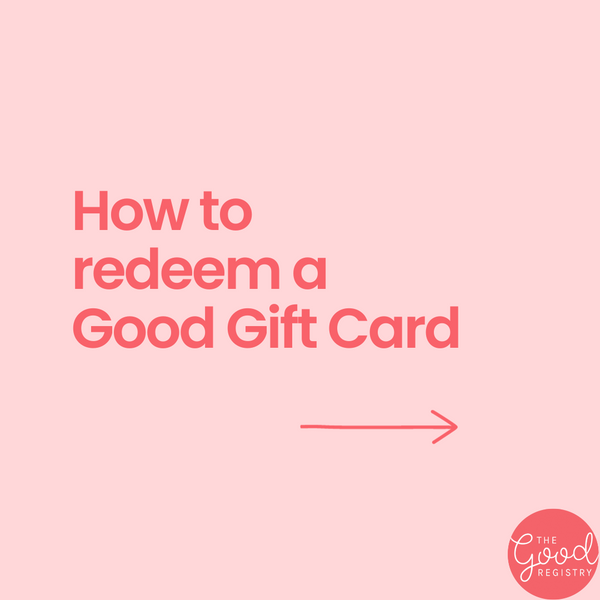 How to redeem your Good Gift Card (and unleash kindness!)