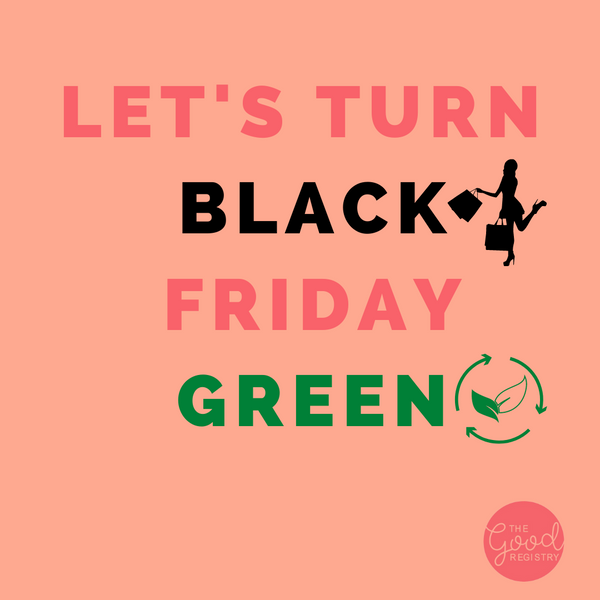 Let's turn Black Friday Green!